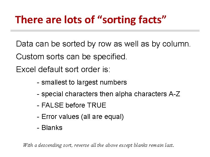 There are lots of “sorting facts” Data can be sorted by row as well