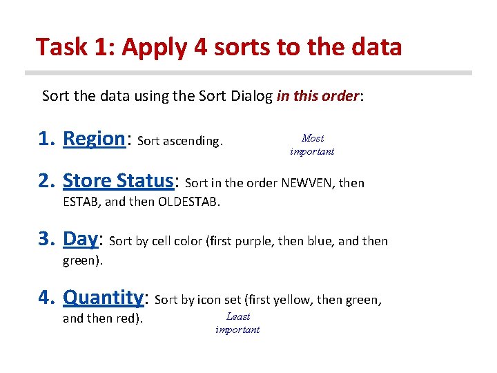 Task 1: Apply 4 sorts to the data Sort the data using the Sort