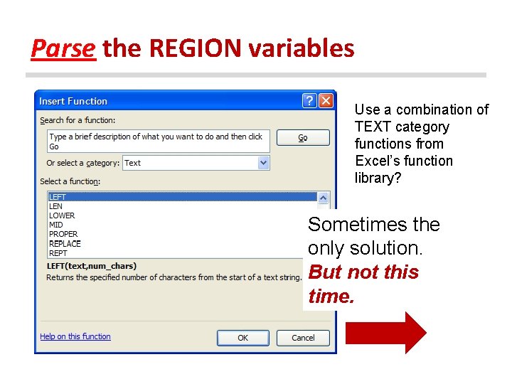 Parse the REGION variables Use a combination of TEXT category functions from Excel’s function