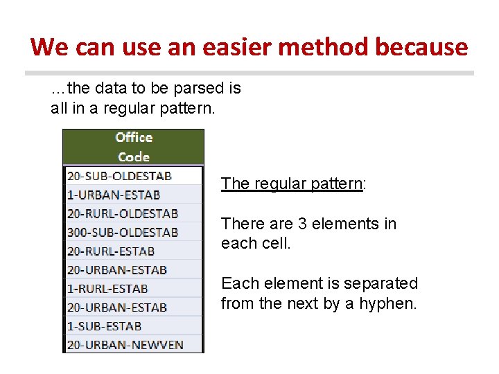 We can use an easier method because …the data to be parsed is all