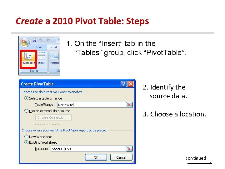 Create a 2010 Pivot Table: Steps 1. On the “Insert” tab in the “Tables”