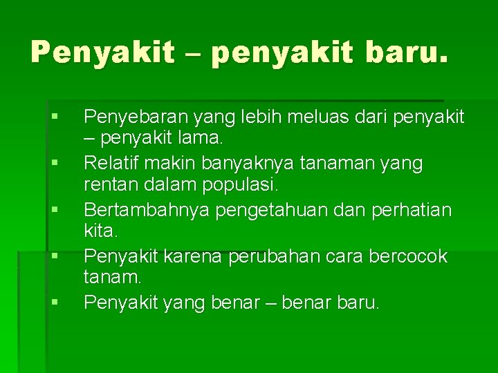 Penyakit – penyakit baru. § § § Penyebaran yang lebih meluas dari penyakit –