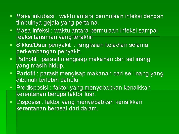 § Masa inkubasi : waktu antara permulaan infeksi dengan timbulnya gejala yang pertama. §