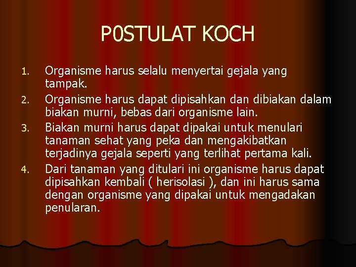 P 0 STULAT KOCH 1. 2. 3. 4. Organisme harus selalu menyertai gejala yang