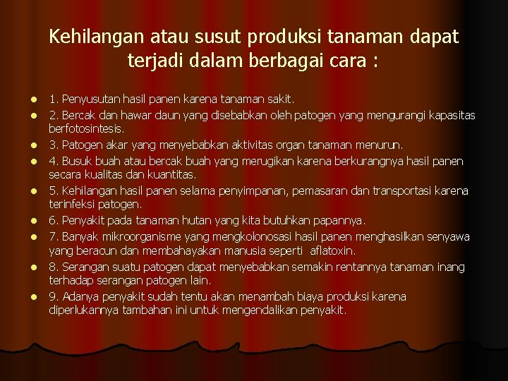 Kehilangan atau susut produksi tanaman dapat terjadi dalam berbagai cara : l l l