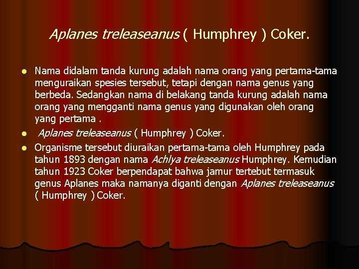 Aplanes treleaseanus ( Humphrey ) Coker. Nama didalam tanda kurung adalah nama orang yang