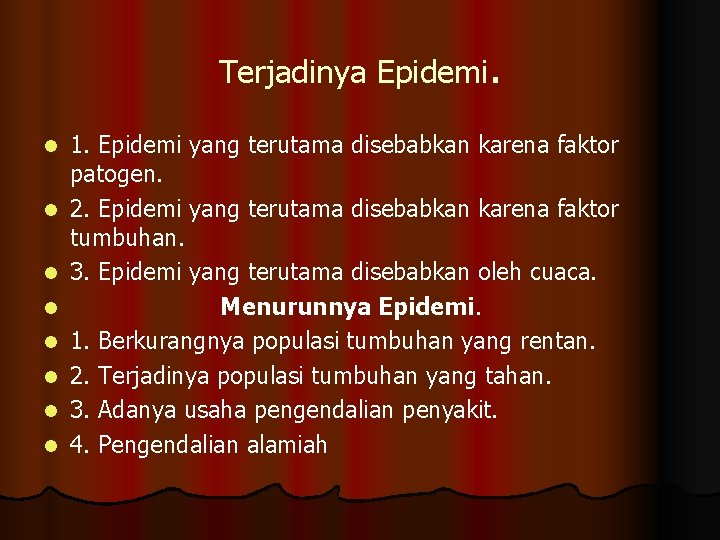 Terjadinya Epidemi. l l l l 1. Epidemi yang terutama disebabkan karena faktor patogen.