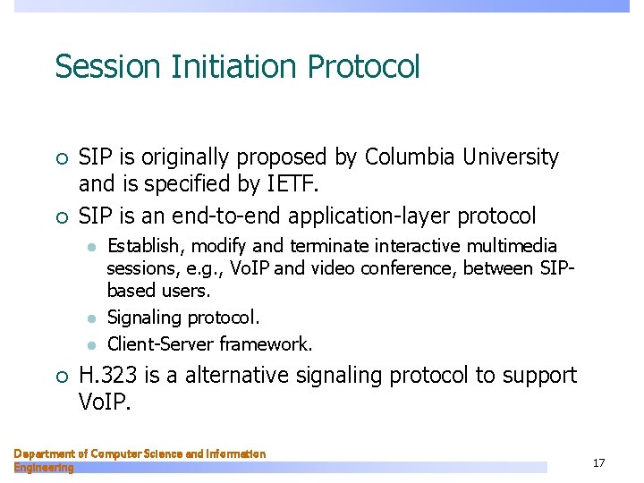 Session Initiation Protocol ¡ ¡ SIP is originally proposed by Columbia University and is