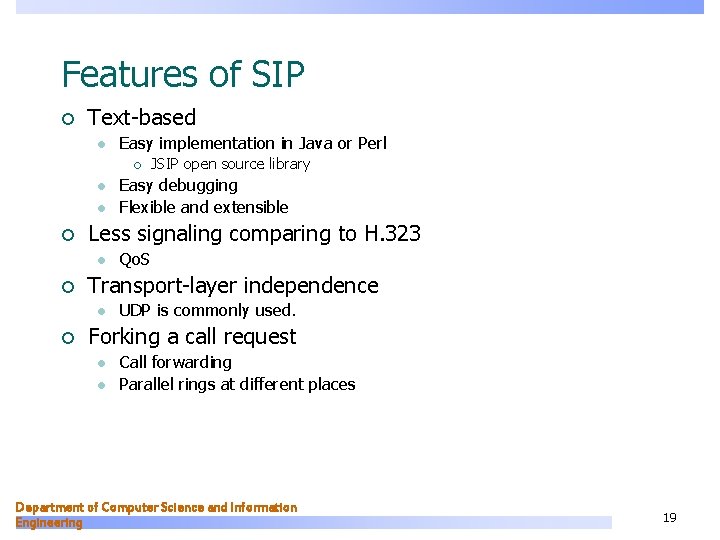 Features of SIP ¡ Text-based l Easy implementation in Java or Perl ¡ l