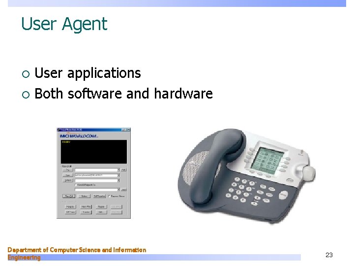 User Agent User applications ¡ Both software and hardware ¡ Department of Computer Science