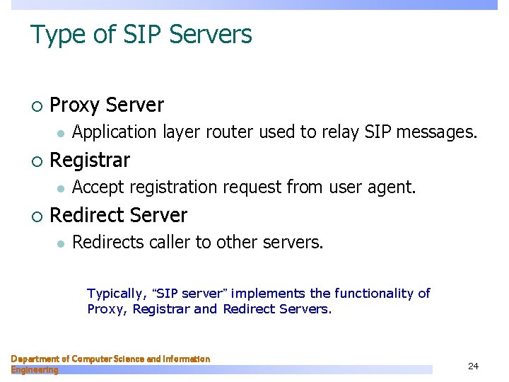 Type of SIP Servers ¡ Proxy Server l ¡ Registrar l ¡ Application layer