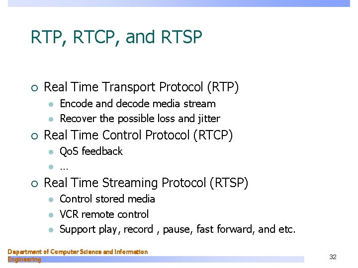 RTP, RTCP, and RTSP ¡ Real Time Transport Protocol (RTP) l l ¡ Real