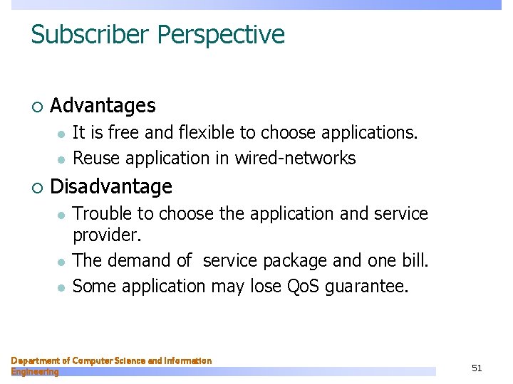 Subscriber Perspective ¡ Advantages l l ¡ It is free and flexible to choose