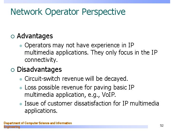 Network Operator Perspective ¡ Advantages l ¡ Operators may not have experience in IP