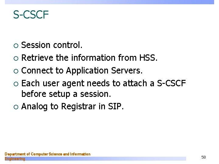 S-CSCF Session control. ¡ Retrieve the information from HSS. ¡ Connect to Application Servers.