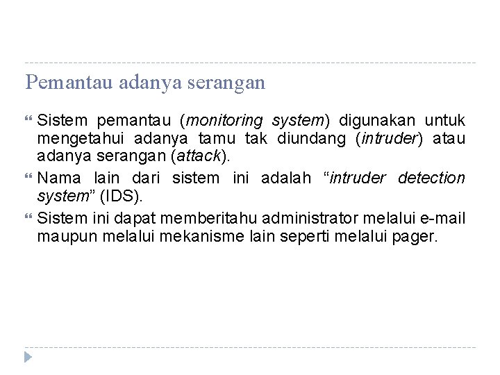 Pemantau adanya serangan Sistem pemantau (monitoring system) digunakan untuk mengetahui adanya tamu tak diundang