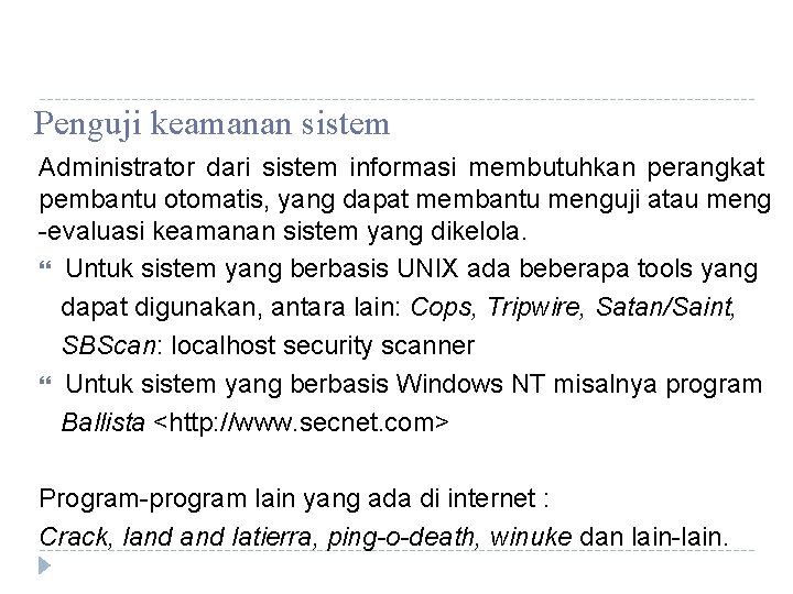 Penguji keamanan sistem Administrator dari sistem informasi membutuhkan perangkat pembantu otomatis, yang dapat membantu