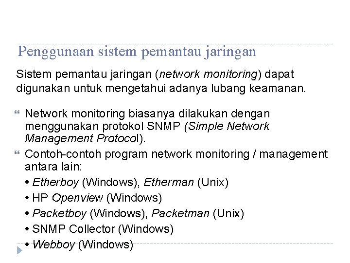 Penggunaan sistem pemantau jaringan Sistem pemantau jaringan (network monitoring) dapat digunakan untuk mengetahui adanya