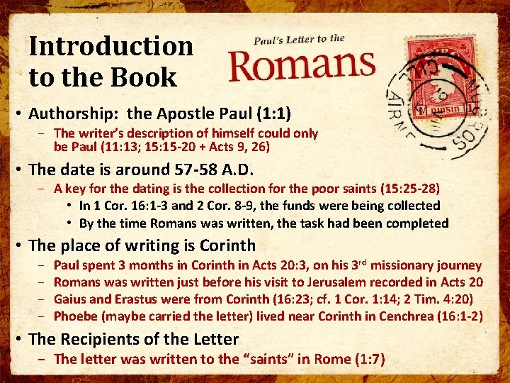 Introduction to the Book • Authorship: the Apostle Paul (1: 1) − The writer’s