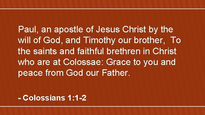 Paul, an apostle of Jesus Christ by the will of God, and Timothy our