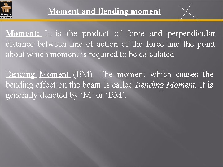 Moment and Bending moment Moment: It is the product of force and perpendicular Moment and Bending moment Moment: It is the product of force and perpendicular