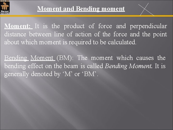  Moment and Bending moment Moment: It is the product of force and perpendicular