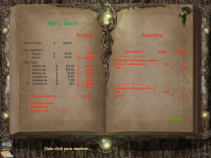 Caso 1: Exacto Arqueo FONDO FIJO: $ 500. 00 DOCUMENTOS 1 Vale por $