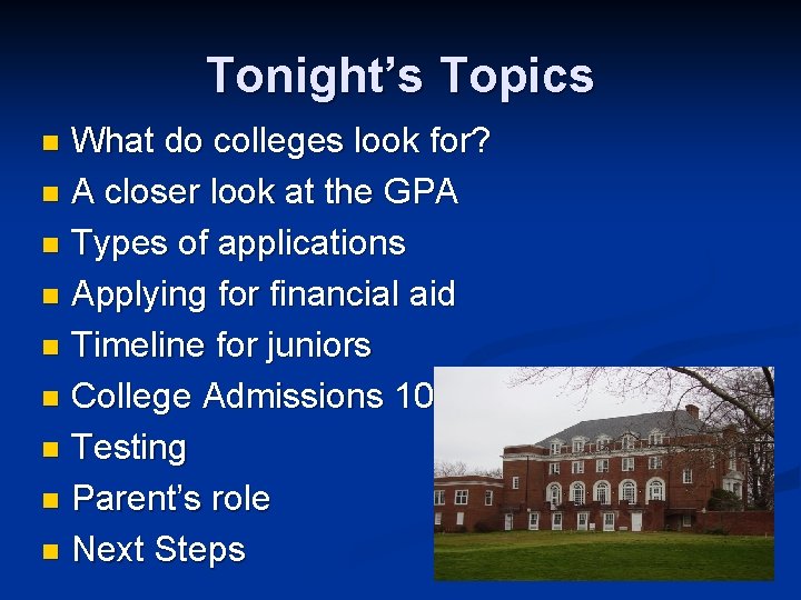Tonight’s Topics What do colleges look for? n A closer look at the GPA