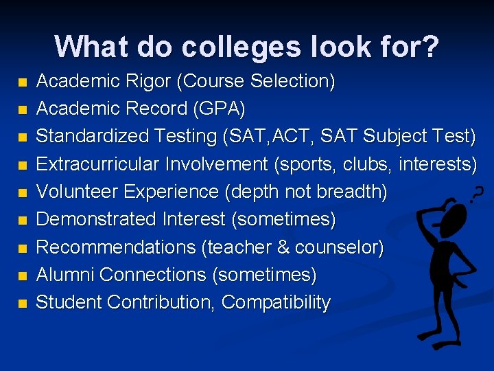 What do colleges look for? n n n n n Academic Rigor (Course Selection)