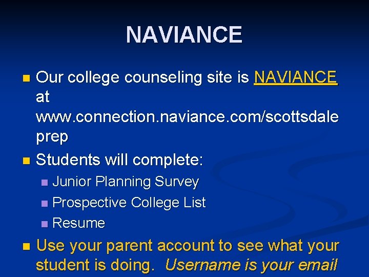 NAVIANCE Our college counseling site is NAVIANCE at www. connection. naviance. com/scottsdale prep n