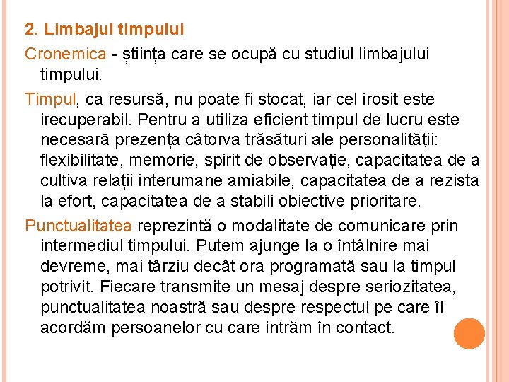 2. Limbajul timpului Cronemica - știința care se ocupă cu studiul limbajului timpului. Timpul,