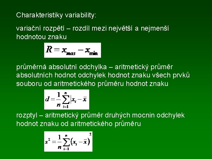 Charakteristiky variability: variační rozpětí – rozdíl mezi největší a nejmenší hodnotou znaku průměrná absolutní