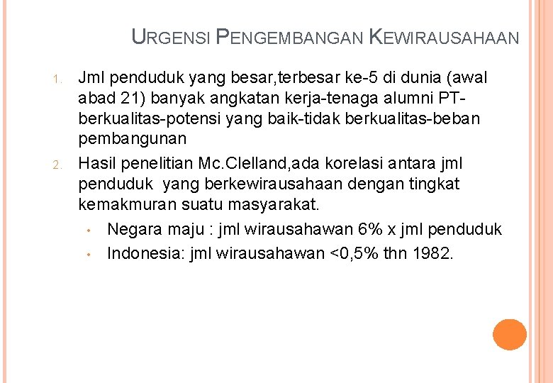 URGENSI PENGEMBANGAN KEWIRAUSAHAAN 1. 2. Jml penduduk yang besar, terbesar ke-5 di dunia (awal