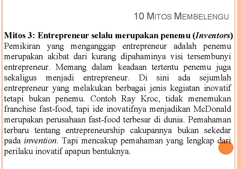 10 MITOS MEMBELENGU Mitos 3: Entrepreneur selalu merupakan penemu (Inventors) Pemikiran yang menganggap entrepreneur