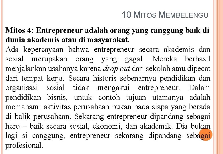 10 MITOS MEMBELENGU Mitos 4: Entrepreneur adalah orang yang canggung baik di dunia akademis