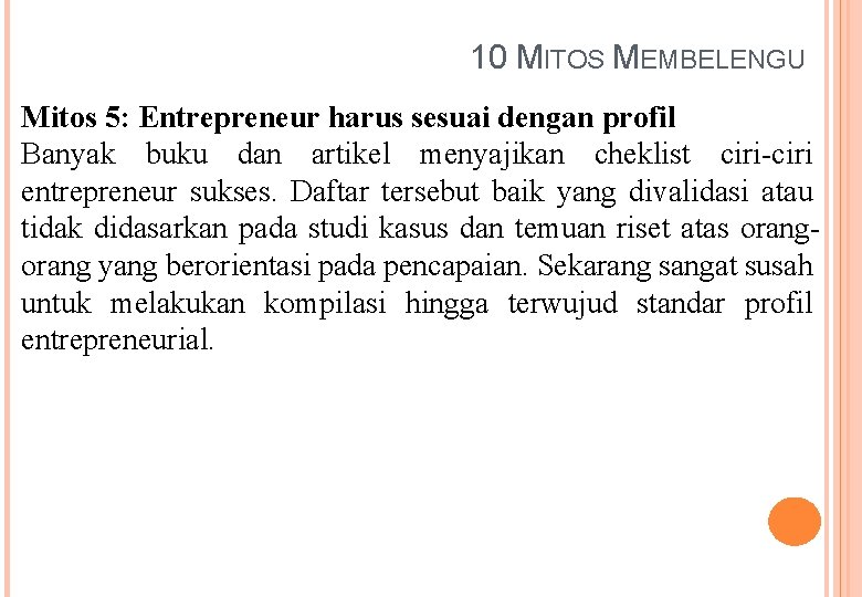 10 MITOS MEMBELENGU Mitos 5: Entrepreneur harus sesuai dengan profil Banyak buku dan artikel