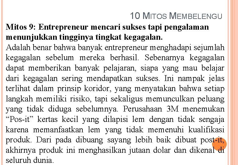 10 MITOS MEMBELENGU Mitos 9: Entrepreneur mencari sukses tapi pengalaman menunjukkan tingginya tingkat kegagalan.