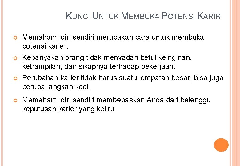 KUNCI UNTUK MEMBUKA POTENSI KARIR Memahami diri sendiri merupakan cara untuk membuka potensi karier.