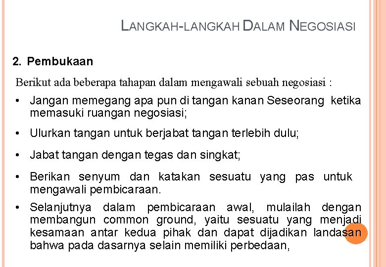 LANGKAH-LANGKAH DALAM NEGOSIASI 2. Pembukaan Berikut ada beberapa tahapan dalam mengawali sebuah negosiasi :