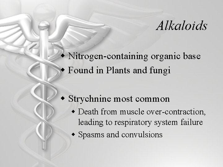 Alkaloids w Nitrogen-containing organic base w Found in Plants and fungi w Strychnine most
