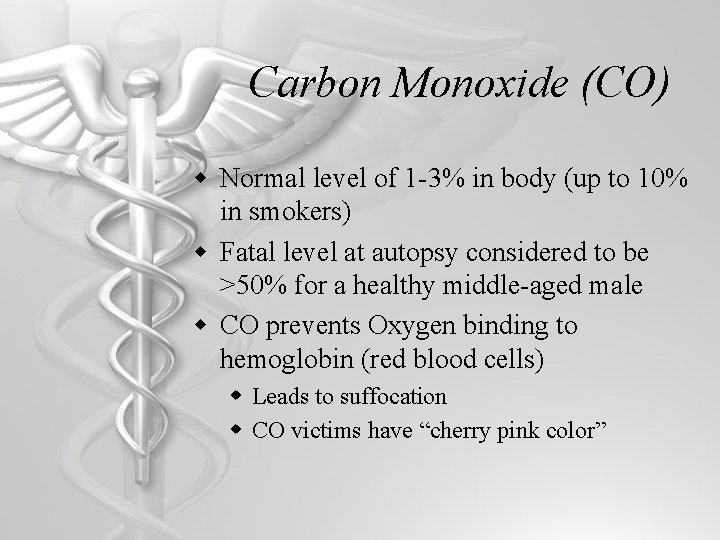 Carbon Monoxide (CO) w Normal level of 1 -3% in body (up to 10%