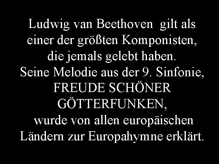Ludwig van Beethoven gilt als einer der größten Komponisten, die jemals gelebt haben. Seine