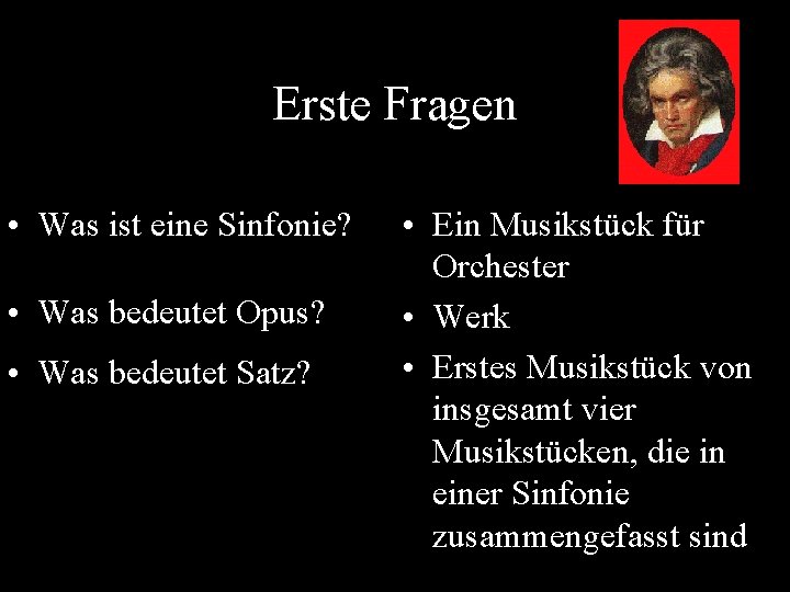 Erste Fragen • Was ist eine Sinfonie? • Was bedeutet Opus? • Was bedeutet