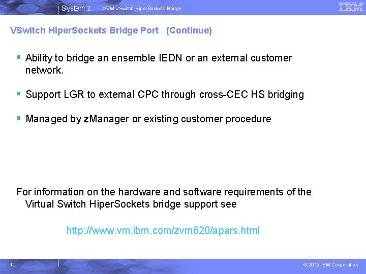 System z z/VM VSwitch Hiper. Sockets Bridge Port (Continue) § Ability to bridge an