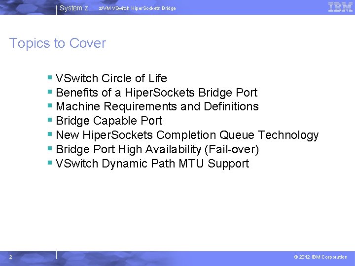 System z z/VM VSwitch Hiper. Sockets Bridge Topics to Cover § VSwitch Circle of