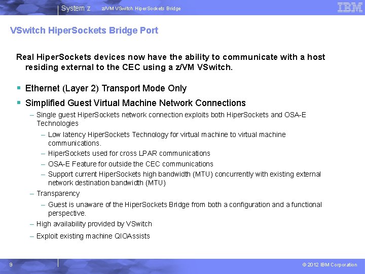 System z z/VM VSwitch Hiper. Sockets Bridge Port Real Hiper. Sockets devices now have