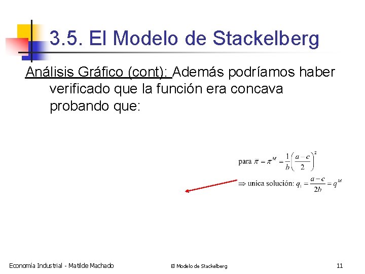 3. 5. El Modelo de Stackelberg Análisis Gráfico (cont): Además podríamos haber verificado que