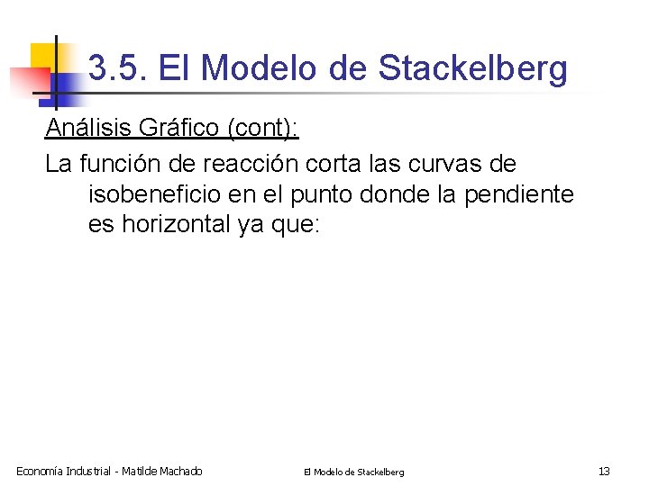 3. 5. El Modelo de Stackelberg Análisis Gráfico (cont): La función de reacción corta