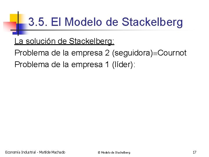 3. 5. El Modelo de Stackelberg La solución de Stackelberg: Problema de la empresa