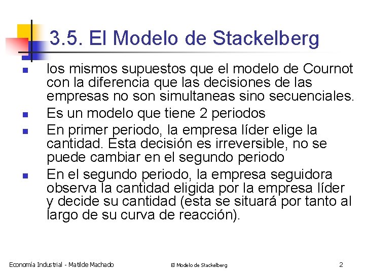 3. 5. El Modelo de Stackelberg n n los mismos supuestos que el modelo